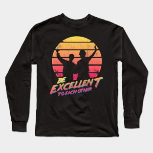 Bill and Ted - Be Excellent To Each Other Long Sleeve T-Shirt